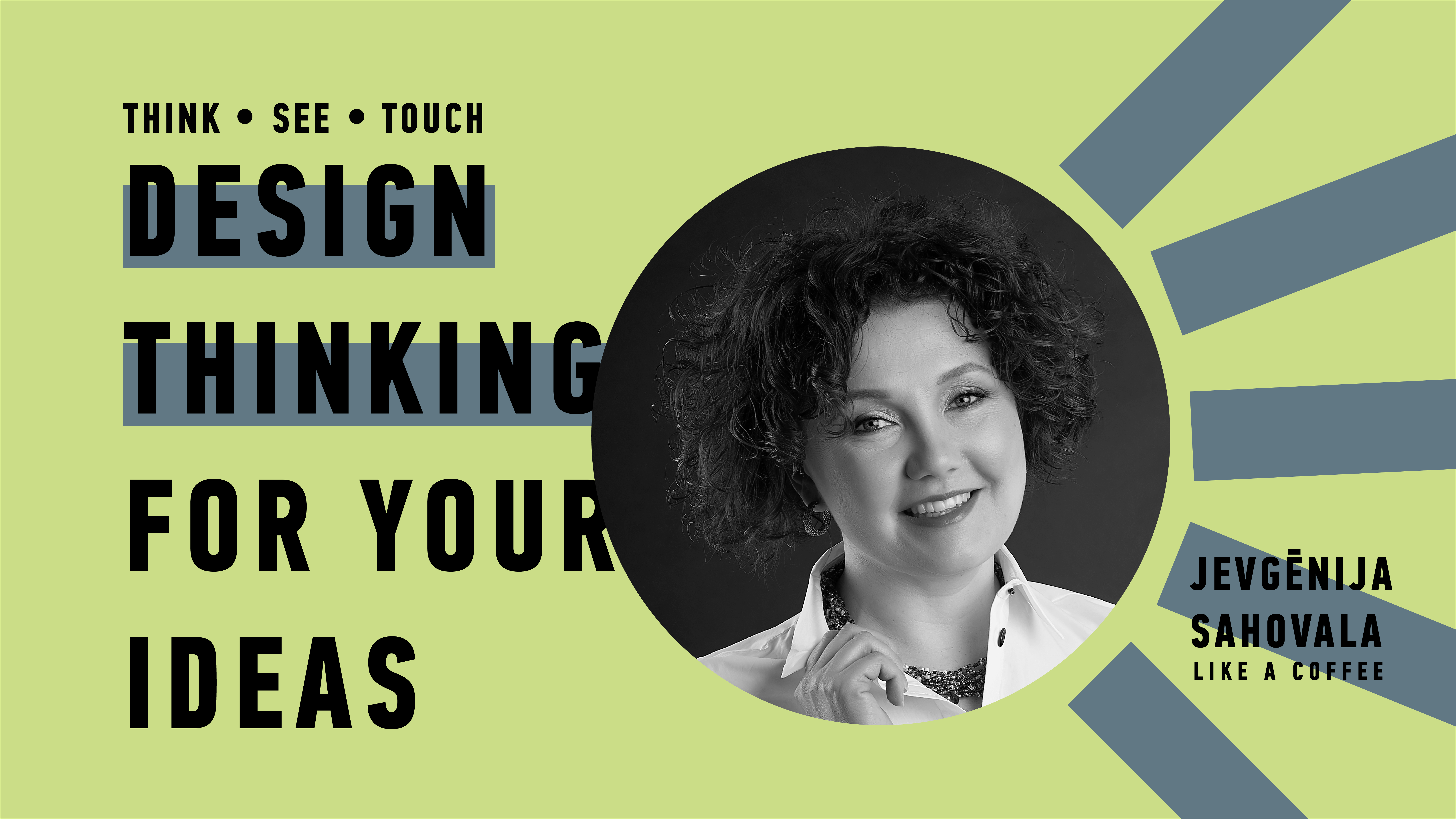 Think - see - touch. Design Thinking for Your Ideas.